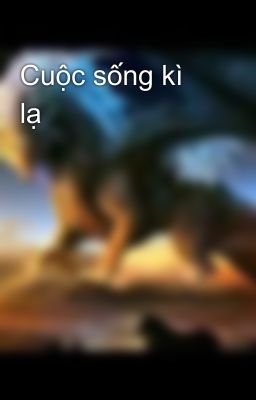 Cuộc sống kì lạ