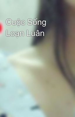 Cuộc Sống Loạn Luân