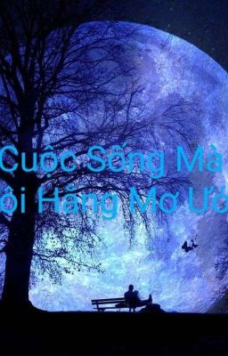 Cuộc Sống Mà Tôi Mơ Ước