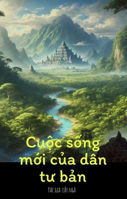 -Cuộc Sống Mới Của Dân Tư Bản-