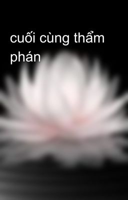 cuối cùng thẩm phán