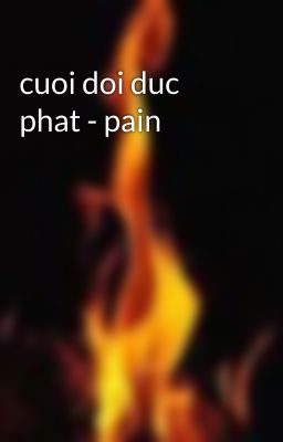 cuoi doi duc phat - pain