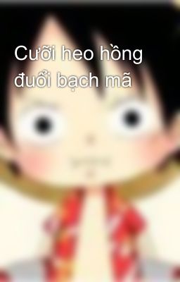 Cưỡi heo hồng đuổi bạch mã