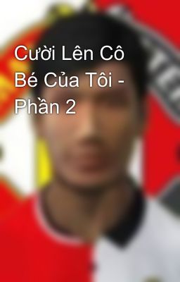 Cười Lên Cô Bé Của Tôi - Phần 2