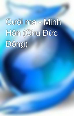 Cưới ma - Minh Hôn (Chu Đức Đông)