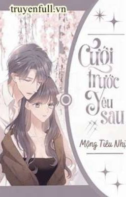 Cưới trước yêu sau - Mộng Tiêu Nhị