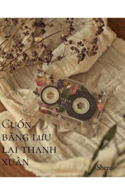 Cuốn băng lưu lại thanh xuân 