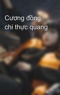 Cương đồng chi thực quang