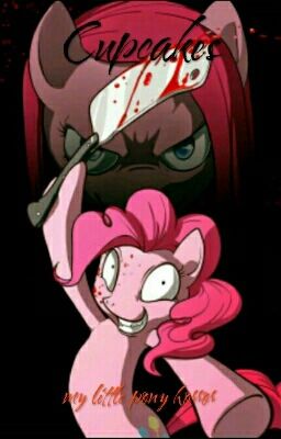 Cup-cakes [ My Little Pony Creepypasta FR ]