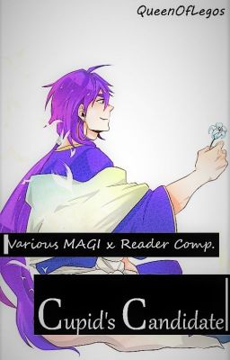 Cupid's Candidate (Various Magi x Reader Compilation)