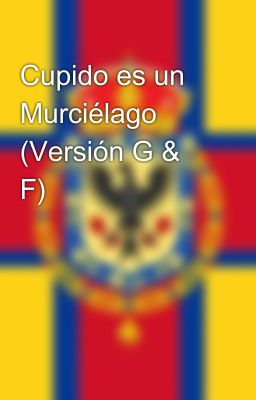 Cupido es un Murciélago (Versión G & F)