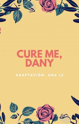 Cure me, Dany (LawRusso) [Adaptación]