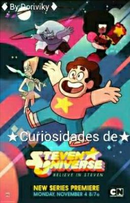 ★Curiosidades de Steven Universe★