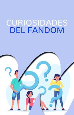 Curiosidades del fandom