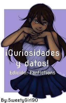 Curiosidades y datos [Fanfiction's edition]