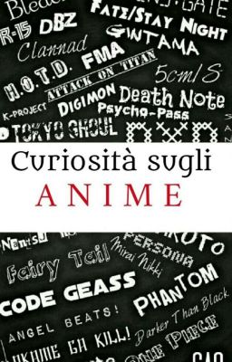 Curiosità sugli anime 