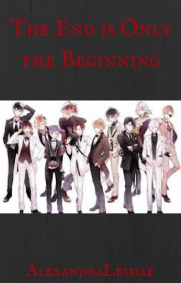 (Currently Discontinued) The End is Only the Beginning [A DBL Fanfiction]