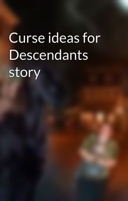 Curse ideas for Descendants story 