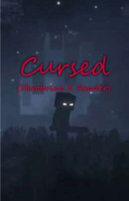 Cursed (Herobrine X Reader)