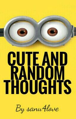 Cute And Random Thoughts..♥♥