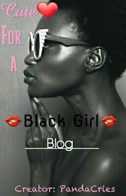 Cute For A Black Girl: Blog