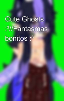 Cute Ghosts :³//Fantasmas bonitos :³