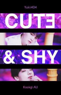 Cute & Shy 💜  KookGi AU|