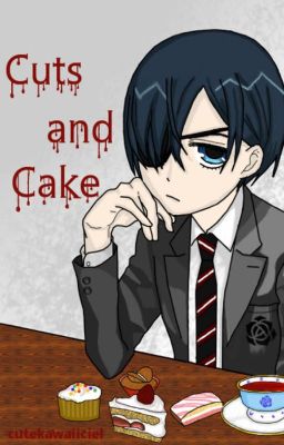 Cuts and Cake (Kuroshitsuji/Black Butler fanfic) (Ciel x Sebastian)(Sebaciel)