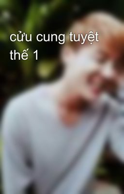 cửu cung tuyệt thế 1