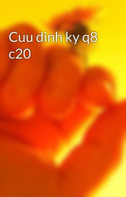 Cuu dinh ky q8 c20