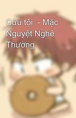 Cửu tội  - Mặc Nguyệt Nghê Thường