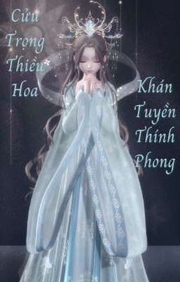 Cửu trọng thiều hoa - Khán Tuyền Thính Phong💋💋💋💋💋