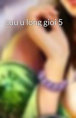 cuu u long gioi 5