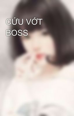 CỨU VỚT BOSS