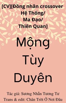 [CV] [Đồng nhân crossover Hệ Thống/Ma Đạo/Thiên Quan] Mộng Tùy Duyên.