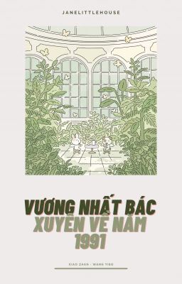 [CV] Vương Nhất Bác Xuyên Về Năm 1991  - ZSWW