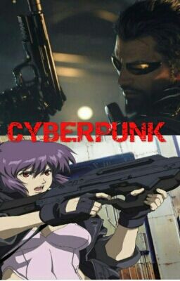 CYBERPUNK (Deus Ex / Ghost in the Shell)