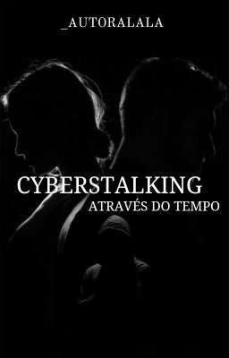 Cyberstalking - Através do tempo