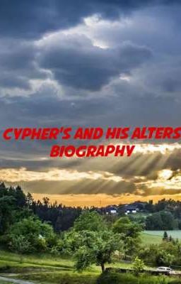 Cypher and His Alters Biography