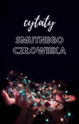 Cytaty smutnego człowieka