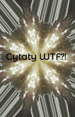 Cytaty WTF?!