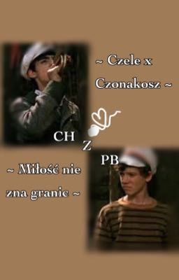 ~Czele x Czonakosz~Miłość nie zna granic~chzpb~chłopcy z placu broni~ ZAWIESZONE