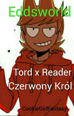 Czerwony Król I Eddsworld Tord x Reader (zakończona)