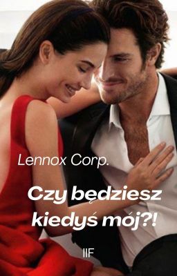 Czy będziesz kiedyś mój?! Lennox Corp. cz. 2 (całość)