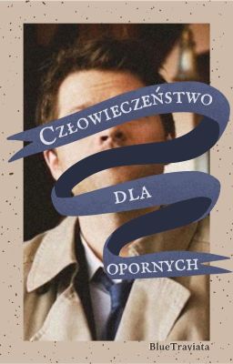 Człowieczeństwo dla opornych ❣ Destiel