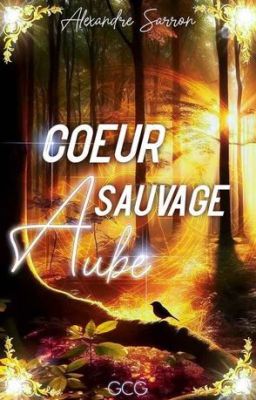 Cœur sauvage : Aube