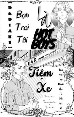 [D&DTake] Bạn Trai Tôi Là Hot Boys Tiệm Xe 