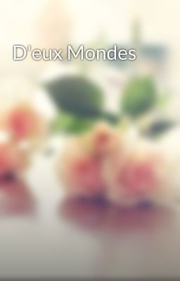 D'eux Mondes