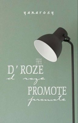 D ' Roze Promote [ Close ]