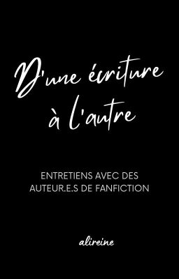 D'une écriture à l'autre - entretiens avec des auteur.e.s de (fan)fiction